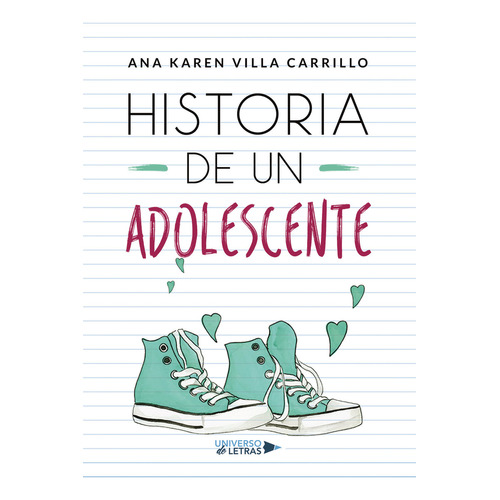 Historia de Un Adolescente, de Villa Carrillo , Ana Karen. Editorial Universo de Letras, tapa pasta blanda, edición 1 en español, 2019