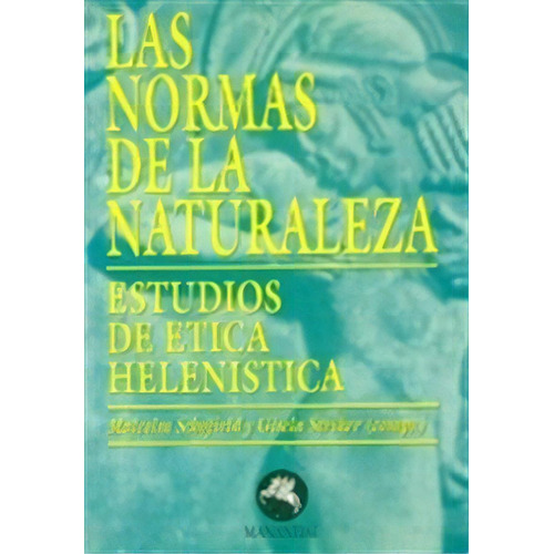 Las Normas De La Naturaleza - Estudios De Etica Helenistica, De Schofield Striker. Serie N/a, Vol. Volumen Unico. Editorial Manantial, Tapa Blanda, Edición 1 En Español