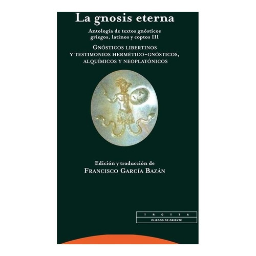 Gnosis Eterna, La. Antologia De Textos Gnosticos Griegos, La
