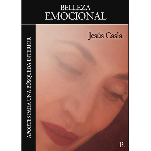 Belleza Emocional, De Casla Francisco, Jesús. Editorial Punto Rojo Editorial, Tapa Blanda En Español