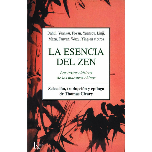 La esencia del Zen: Los textos clásicos de los maestros chinos, de Cleary, Thomas. Editorial Kairos, tapa blanda en español, 2002