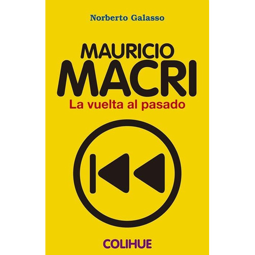 Mauricio Macri, De Norberto Galasso. Editorial Colihue, Edición 1 En Español