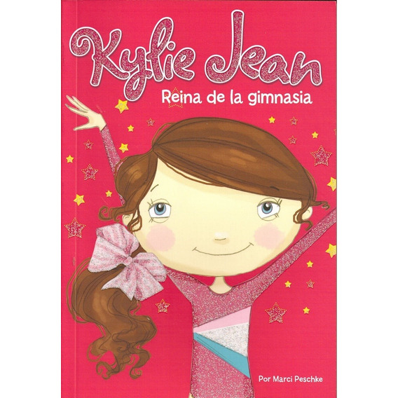 Kylie Jean: Reina De La Gimnasia - Marci Peschke