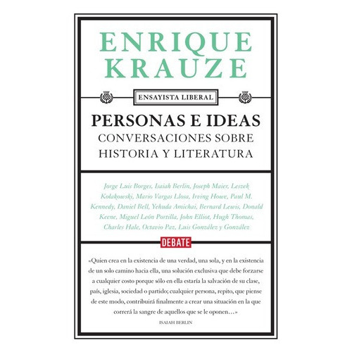 Personas E Ideas ( Ensayista Liberal 1 ): Conversaciones Sobre Historia Y Literatura, De Krauze, Enrique. Serie Debate, Vol. 1. Editorial Debate, Tapa Blanda En Español, 2015