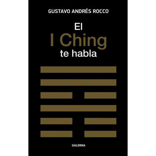 I CHING TE HABLA, EL, de ROCCO, GUSTAVO ANDRES. Editorial Galerna en español