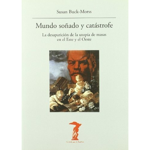 Mundo Sonado y Catastrofe, de Susan Buck - Morss. Editorial Visor, tapa blanda en español, 2019