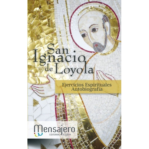 San Ignacio De Loyola. Ejercicios Espirituales Y Autobiograf