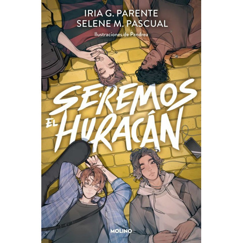 Seremos El Huracan, De G Parente Iria M Pascual Selene. Editorial Rba Molino, Tapa Blanda En Español, 2023