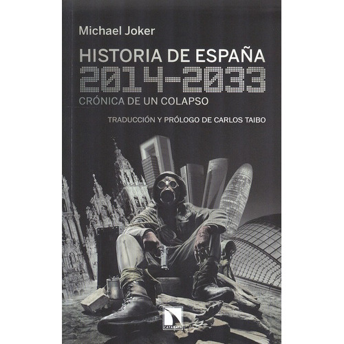 Historia De España 2014-2033. Cronica De Un Colapso, De Joker, Michael. Editorial Los Libros De La Catarata, Tapa Blanda, Edición 1 En Español, 2013