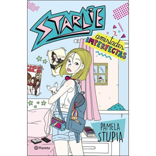 Starlie: Amistades Imperfectas, de Pamela Stupia. Editorial Planeta, tapa blanda en español, 2019