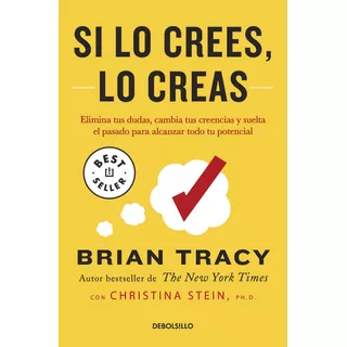 Si Lo Crees Lo Creas, De Tracy, Brian. Serie Bestseller Editorial Debolsillo, Tapa Blanda En Español, 2021