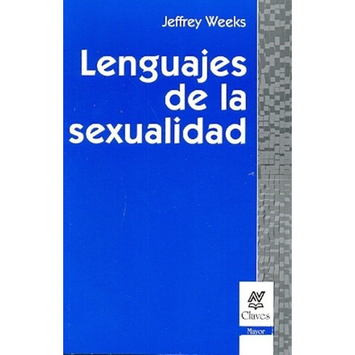 Lenguajes De La Sexualidad - Weeks, Jeffrey, de WEEKS, JEFFREY. Editorial Nueva Visión en español