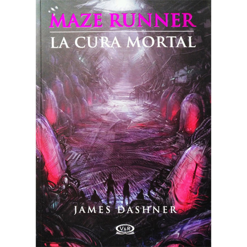 La Cura Mortal (maze Runner 3) - Dashner, James