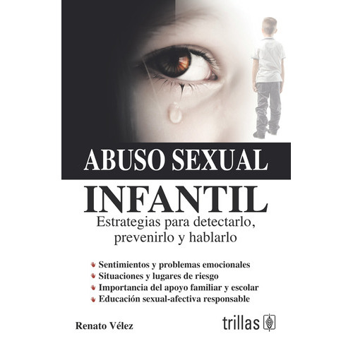 Abuso Sexual Infantil Estrategias Para Detectarlo, Prevenirlo Y Hablarlo, De Velez, Renato., Vol. 1. Editorial Trillas, Tapa Blanda En Español, 2013