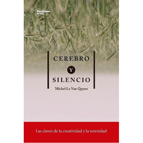 Cerebro Y Silencio, De Le Van Quyen, Michel. Editorial Plataforma Actual, Tapa Blanda En Español
