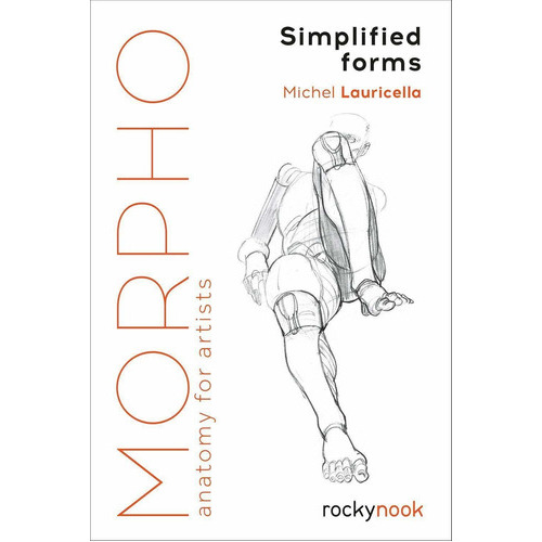 Morpho: Simplified Forms: Anatomy For Artists, De Michel Lauricella. Editorial Rocky Nook, Tapa Blanda En Inglés, 2019