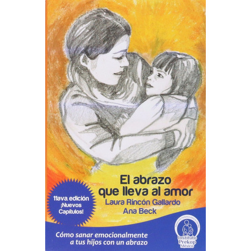 Libro El Abrazo Que Lleva Al Amor Por Laura Rincon Gallardo