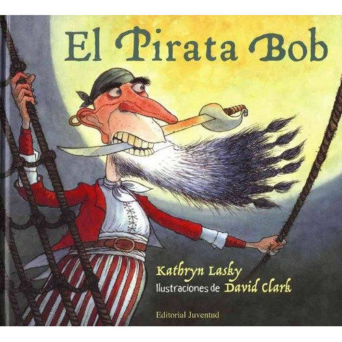 El Pirata Bob, De Lasky Kathryn. Editorial Juventud Editorial, Tapa Dura En Español, 1900