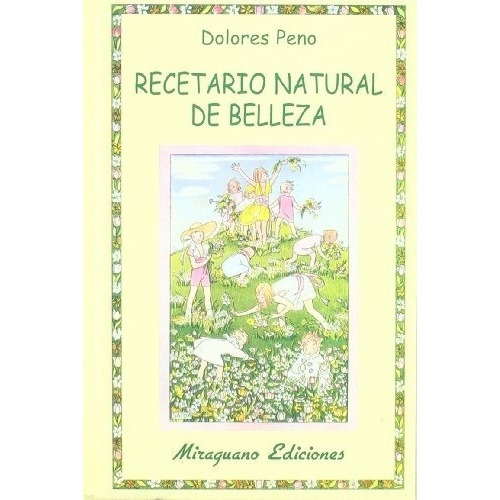 Recetario Natural De Belleza - Peno, Dolores, de PENO, DOLORES. Editorial Miraguano en español