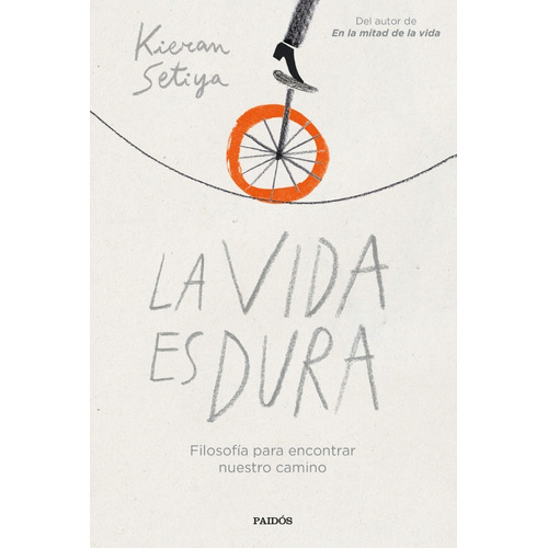 Libro La Vida Es Dura Kieran Setiya Paidós