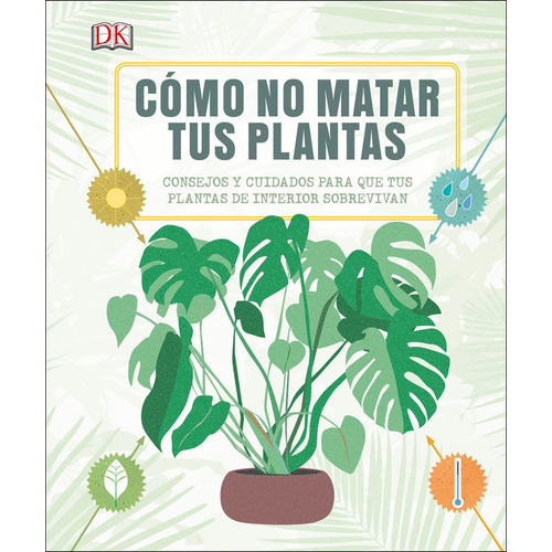 Cómo no matar tus plantas, de Varios autores. Editorial Dk, tapa dura en español