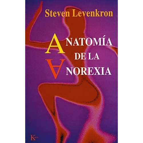 Anatomia De La Anorexia, De Levenkron Steven., Vol. S/d. Editorial Kairos, Tapa Blanda En Español