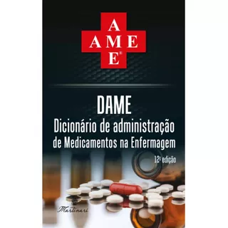 Dame - Dicionário De Medicamentos Na Enfermagem 12ª Ed, De Dr. Almir L. Fonseca, Dr Márcio Neres Santos. Editora Martinari, Capa Mole Em Português, 2023