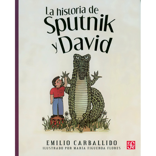 La Historia De Sputnik Y David, De Emilio Carballido. Editorial Fce (fondo De Cultura Económica), Tapa Blanda En Español