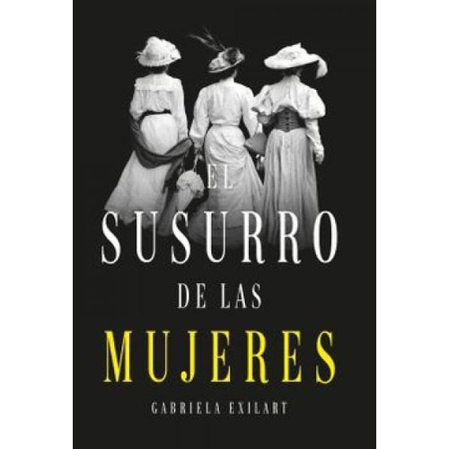 Libro El Susurro De Las Mujeres - Gabriela Exilart