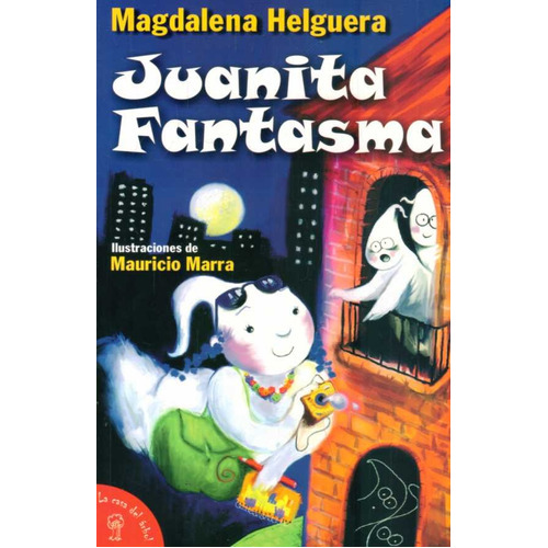 Juanita Fantasma, De Magdalena Helguera. Editorial La Casa Del Arbol, Tapa Blanda En Español