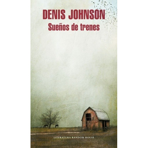 Sueños De Trenes - Denis Johnson