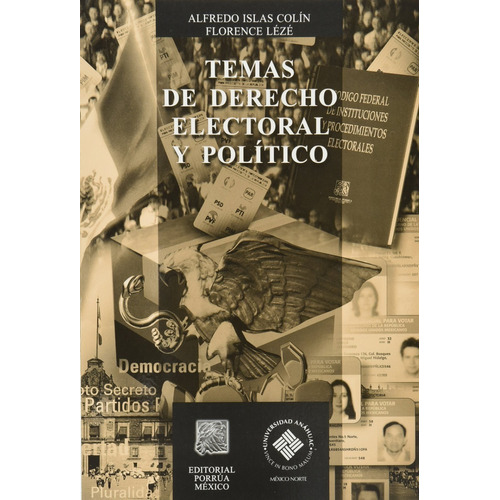 Temas De Derecho Electoral Y Politico, De Alfredo Islas Colín. Editorial Porrúa México, Tapa Blanda En Español, 2007