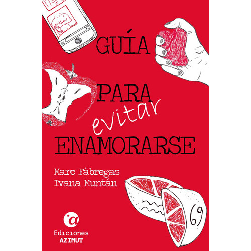 Guía Para Evitar Enamorarse, De Marc Fàbregasy Ivana Muntán. Editorial Ediciones Azimut, Tapa Blanda En Español, 2022