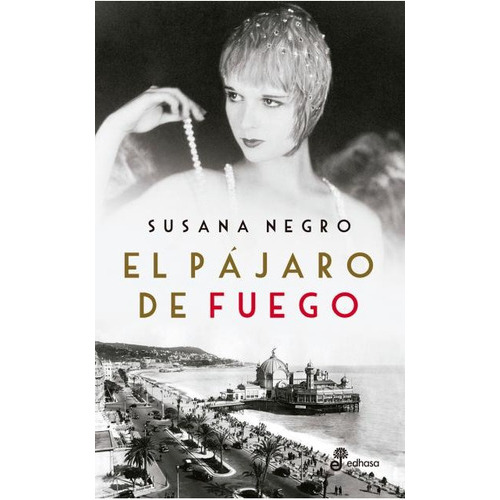 Pajaro De Fuego, El, de Negro, Susana. Editorial Edhasa, tapa blanda en español