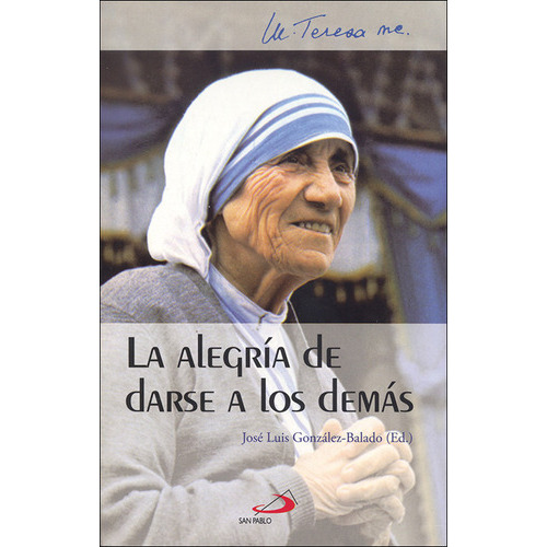 Alegria De Darse A Los Demas, De Madre Teresa, Madre Teresa. Editorial San Pablo En Español