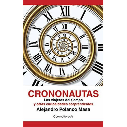 Crononautass, De Polanco, Alejandro. Editorial Ediciones Corona Borealis, Tapa -1 En Español