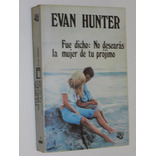 Fue Dicho: No Desearas La Mujer De Tu Projimo-evan Hunter