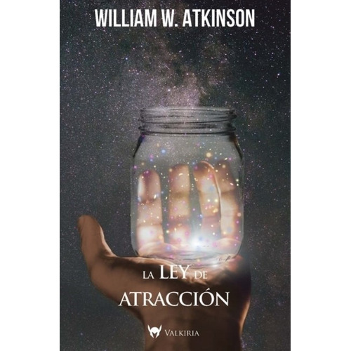 Libro La Ley De Atraccion - William Atkinson, de Atkinson, William W.. Editorial Valkiria, tapa blanda en español, 2020