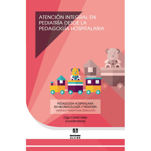 Atención Integral En Pediatría Desde La Pedagogía Hospitalaria, De Olga Canet Vélez. Editorial Intermilenio, Tapa Blanda, Edición 2016 En Español