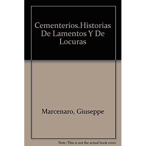 Cementerios Historias De Lamentos Y De Locuras, De Marcenaro, Giuseppe. Editorial Adriana Hidalgo Editora, Tapa Tapa Blanda En Español