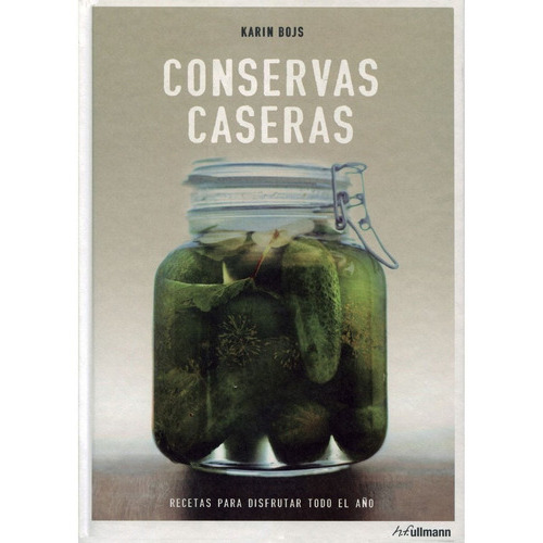 Conservas Caseras, De Karin Bojs. Editorial H.f. Ullmann, Tapa Dura En Español