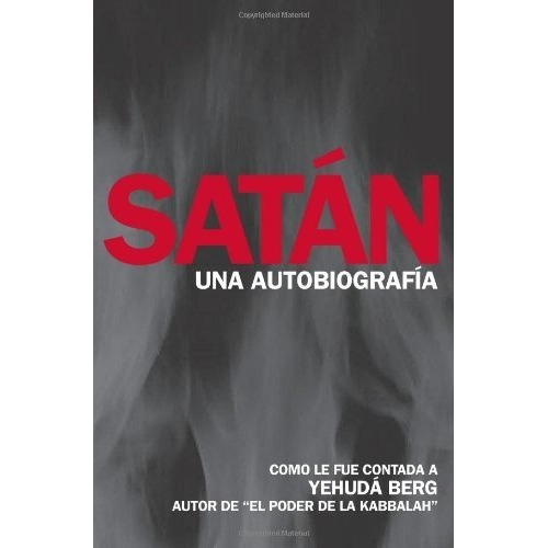 Satán: Una Autobiografía - Yehuda Berg ()