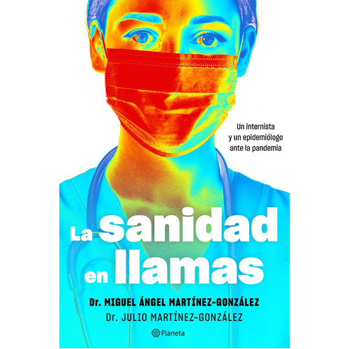 La Sanidad En Llamas ( Libro Original ), De Miguel Angel Martinez-gonzalez, Miguel Angel Martinez-gonzalez. Editorial Editorial Planeta S.a En Español