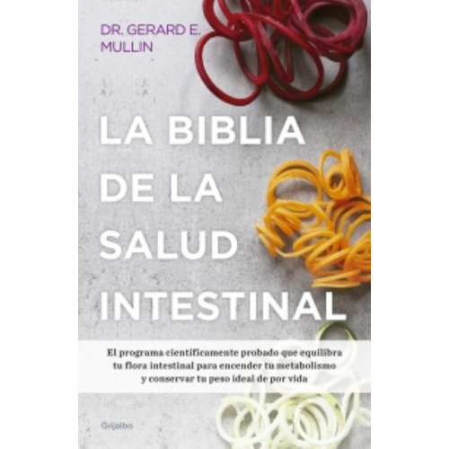 La Biblia De La Salud Intestinal, De Mullin, Gerard. Editorial Grijalbo, Tapa Blanda En Español, 2017