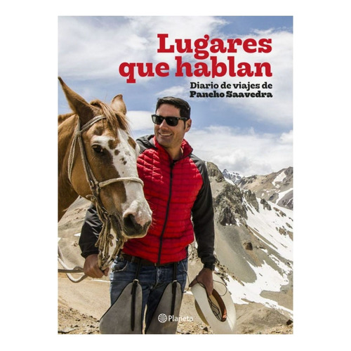 Lugares Que Hablan, De Saavedra; Francisco. Editorial Planeta, Tapa Blanda, Edición 1 En Español, 2017