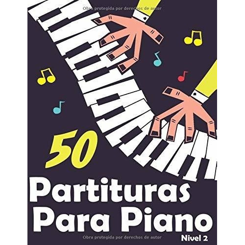 50 Partituras Para Piano Seleccion De Canciones Y.., de Publishing, Canciones de piano. Editorial Independently Published en español