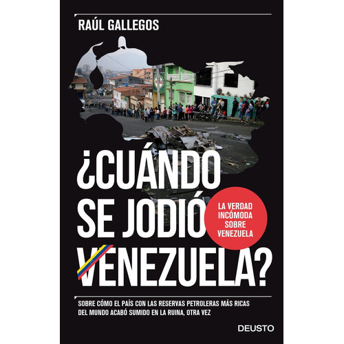 ¿Cuándo se jodió Venezuela?, de Raul Gallegos. Editorial Deusto, tapa blanda, edición 1 en español