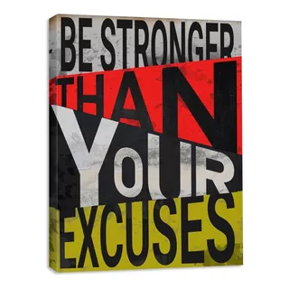 Cuadro Canvas Frase Be Stronger Than Your Excuses