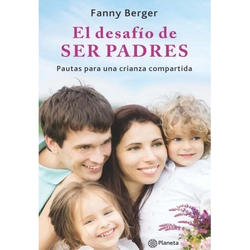 El Desafío De Ser Padres - Fanny Berger