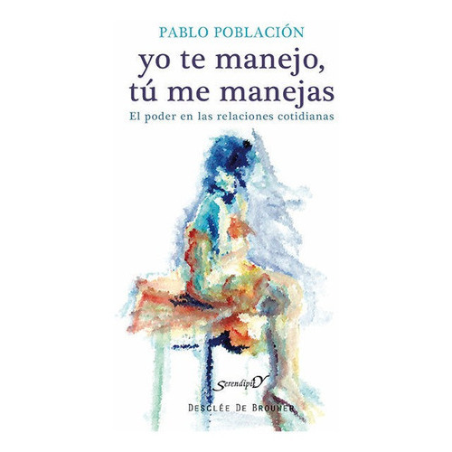 Yo Te Manejo, Tãâº Me Manejas, De Población Knappe, Pablo. Editorial Desclée De Brouwer, Tapa Blanda En Español